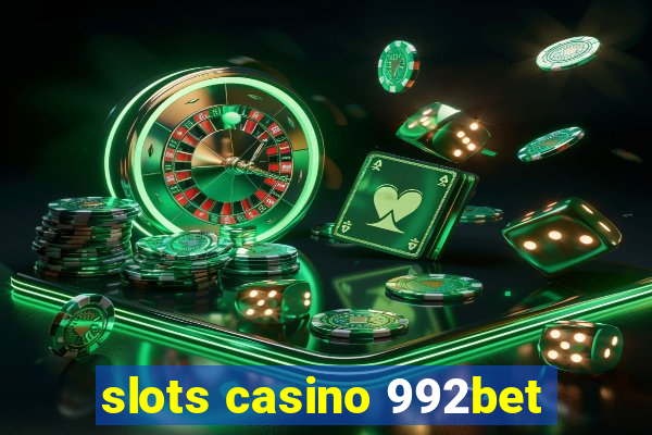 slots casino 992bet